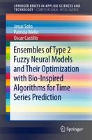 Ensembles of Type 2 Fuzzy Neural Models and Their Optimization With Bio-Inspired Algorithms for Time Series Prediction. SpringerBriefs in Computational Intelligence