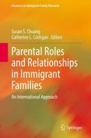Parental Roles and Relationships in Immigrant Families : An International Approach