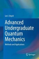 Advanced Undergraduate Quantum Mechanics : Methods and Applications