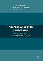 Professionalizing Leadership : Debating Education, Certification and Practice