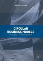 Circular Business Models : Developing a Sustainable Future