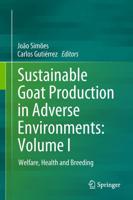 Sustainable Goat Production in Adverse Environments: Volume I : Welfare, Health and Breeding