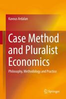 Case Method and Pluralist Economics : Philosophy, Methodology and Practice