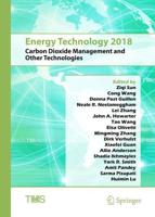 Energy Technology 2018 : Carbon Dioxide Management and Other Technologies