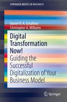 Digital Transformation Now! : Guiding the Successful Digitalization of Your Business Model