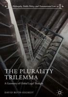The Plurality Trilemma : A Geometry of Global Legal Thought