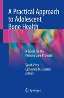 A Practical Approach to Adolescent Bone Health : A Guide for the Primary Care Provider