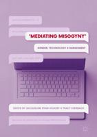 Mediating Misogyny : Gender, Technology, and Harassment