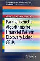 Parallel Genetic Algorithms for Financial Pattern Discovery Using GPUs. SpringerBriefs in Computational Intelligence