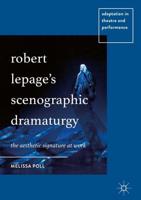 Robert Lepage's Scenographic Dramaturgy : The Aesthetic Signature at Work