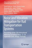 Noise and Vibration Mitigation for Rail Transportation Systems : Proceedings of the 12th International Workshop on Railway Noise, 12-16 September 2016, Terrigal, Australia