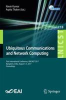 Ubiquitous Communications and Network Computing : First International Conference, UBICNET 2017, Bangalore, India, August 3-5, 2017, Proceedings