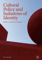 Cultural Policy and Industries of Identity : Québec, Scotland, & Catalonia