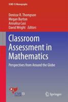 Classroom Assessment in Mathematics : Perspectives from Around the Globe