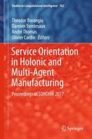 Service Orientation in Holonic and Multi-Agent Manufacturing : Proceedings of SOHOMA 2017