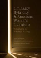 Liminality, Hybridity, and American Women's Literature : Thresholds in Women's Writing