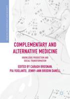 Complementary and Alternative Medicine : Knowledge Production and Social Transformation