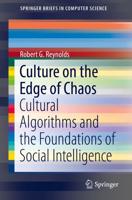 Culture on the Edge of Chaos : Cultural Algorithms and the Foundations of Social Intelligence