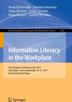 Information Literacy in the Workplace : 5th European Conference, ECIL 2017, Saint Malo, France, September 18-21, 2017, Revised Selected Papers