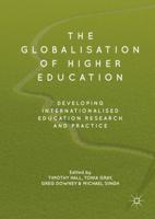 The Globalisation of Higher Education : Developing Internationalised Education Research and Practice