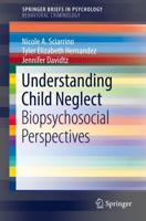 Understanding Child Neglect SpringerBriefs in Behavioral Criminology