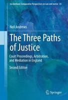 The Three Paths of Justice : Court Proceedings, Arbitration, and Mediation in England