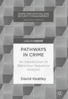 Pathways in Crime : An Introduction to Behaviour Sequence Analysis