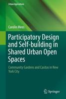 Participatory Design and Self-building in Shared Urban Open Spaces : Community Gardens and Casitas in New York City