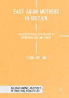 East Asian Mothers in Britain : An Intersectional Exploration of Motherhood and Employment