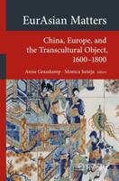 EurAsian Matters : China, Europe, and the Transcultural Object, 1600-1800