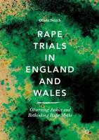 Rape Trials in England and Wales : Observing Justice and Rethinking Rape Myths