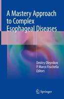 A Mastery Approach to Complex Esophageal Diseases