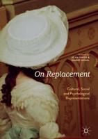On Replacement : Cultural, Social and Psychological Representations