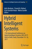 Hybrid Intelligent Systems : 17th International Conference on Hybrid Intelligent Systems (HIS 2017) held in Delhi, India, December 14-16, 2017