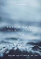Terrence Malick's Unseeing Cinema : Memory, Time and Audibility