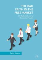 The Bad Faith in the Free Market : The Radical Promise of Existential Freedom