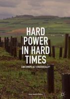 Hard Power in Hard Times : Can Europe Act Strategically?