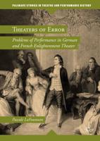 Theaters of Error : Problems of Performance in German and French Enlightenment Theater