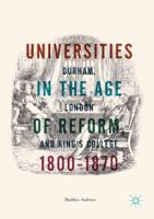 Universities in the Age of Reform, 1800-1870 : Durham, London and King's College