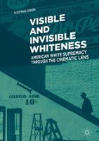 Visible and Invisible Whiteness : American White Supremacy through the Cinematic Lens