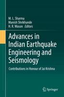 Advances in Indian Earthquake Engineering and Seismology : Contributions in Honour of Jai Krishna