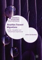 Brazilian 'Travesti' Migrations : Gender, Sexualities and Embodiment Experiences