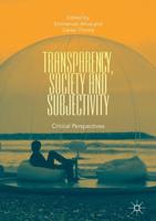 Transparency, Society and Subjectivity : Critical Perspectives
