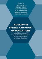 Working in Digital and Smart Organizations : Legal, Economic and Organizational Perspectives on the Digitalization of Labour Relations