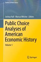 Public Choice Analyses of American Economic History : Volume 1