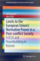 Limits to the European Union's Normative Power in a Post-conflict Society : EULEX and Peacebuilding in Kosovo