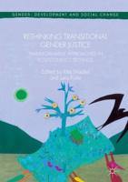 Rethinking Transitional Gender Justice : Transformative Approaches in Post-Conflict Settings