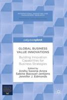 Global Business Value Innovations : Building Innovation Capabilities for Business Strategies