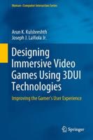 Designing Immersive Video Games Using 3DUI Technologies : Improving the Gamer's User Experience