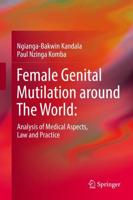 Female Genital Mutilation around The World: : Analysis of Medical Aspects, Law and Practice